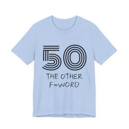 50 The Other F Word Shirt – Funny 50th Birthday Tee