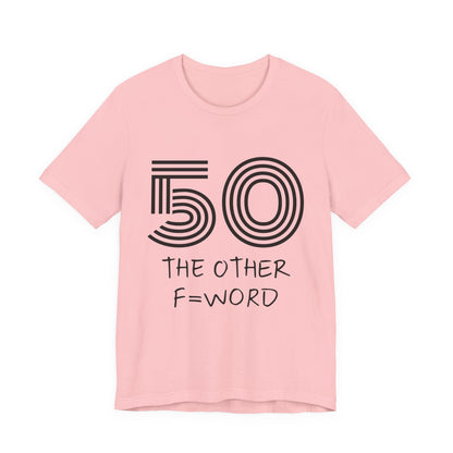 50 The Other F Word Shirt – Funny 50th Birthday Tee