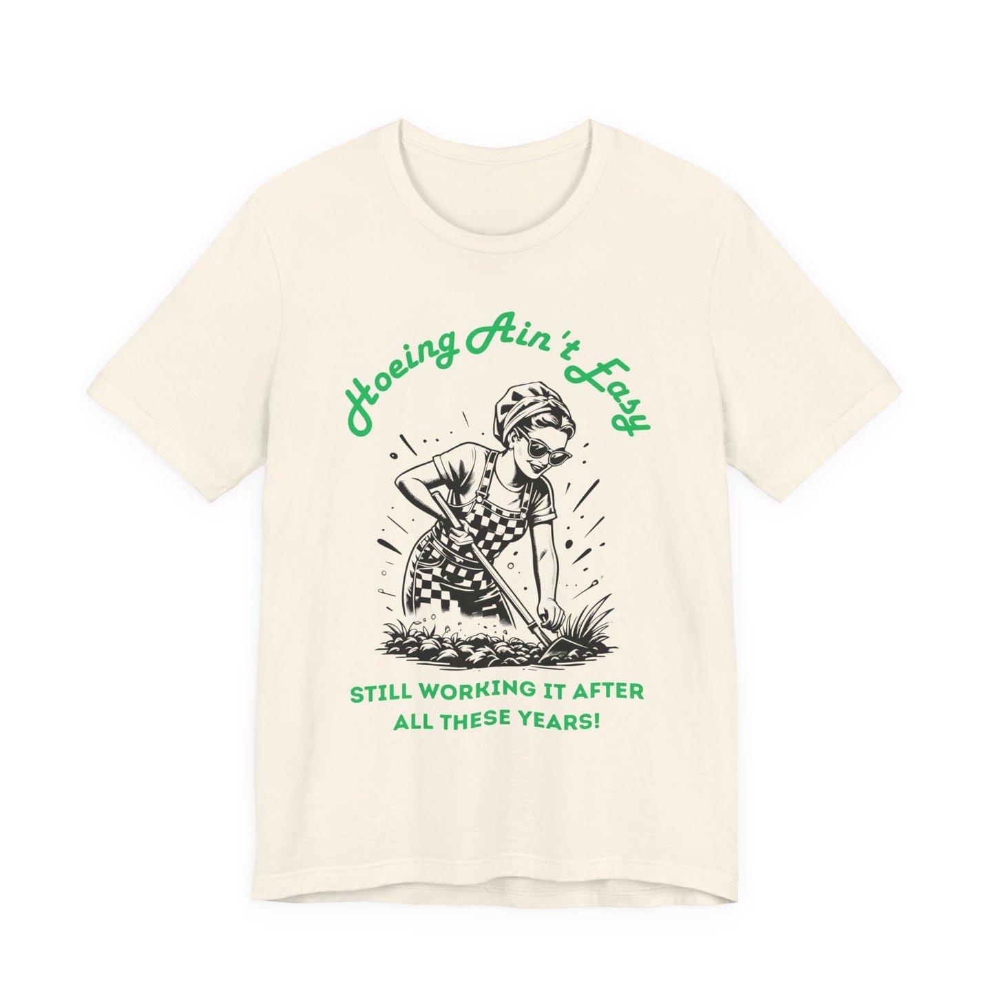 Hoeing Ain’t Easy Shirt – Funny Gardening T-Shirt for Plant Lovers