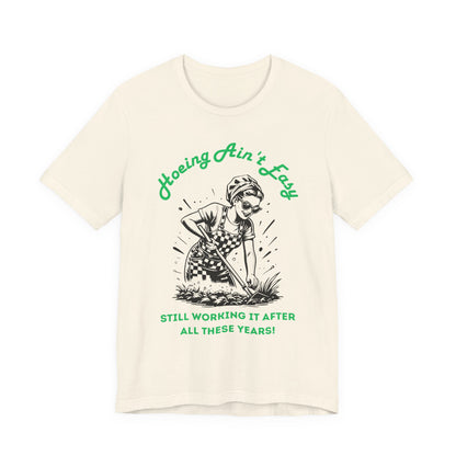 Hoeing Ain’t Easy Shirt – Funny Gardening T-Shirt for Plant Lovers