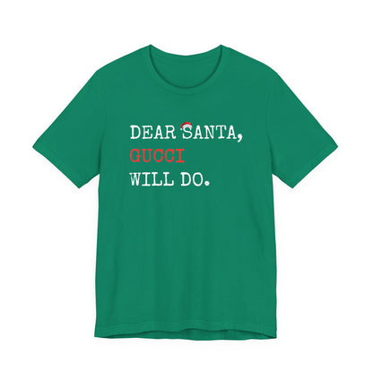 Dear Santa Gucci Will Do Shirt | Funny Christmas T-Shirt | Cute Holiday Gift Tee