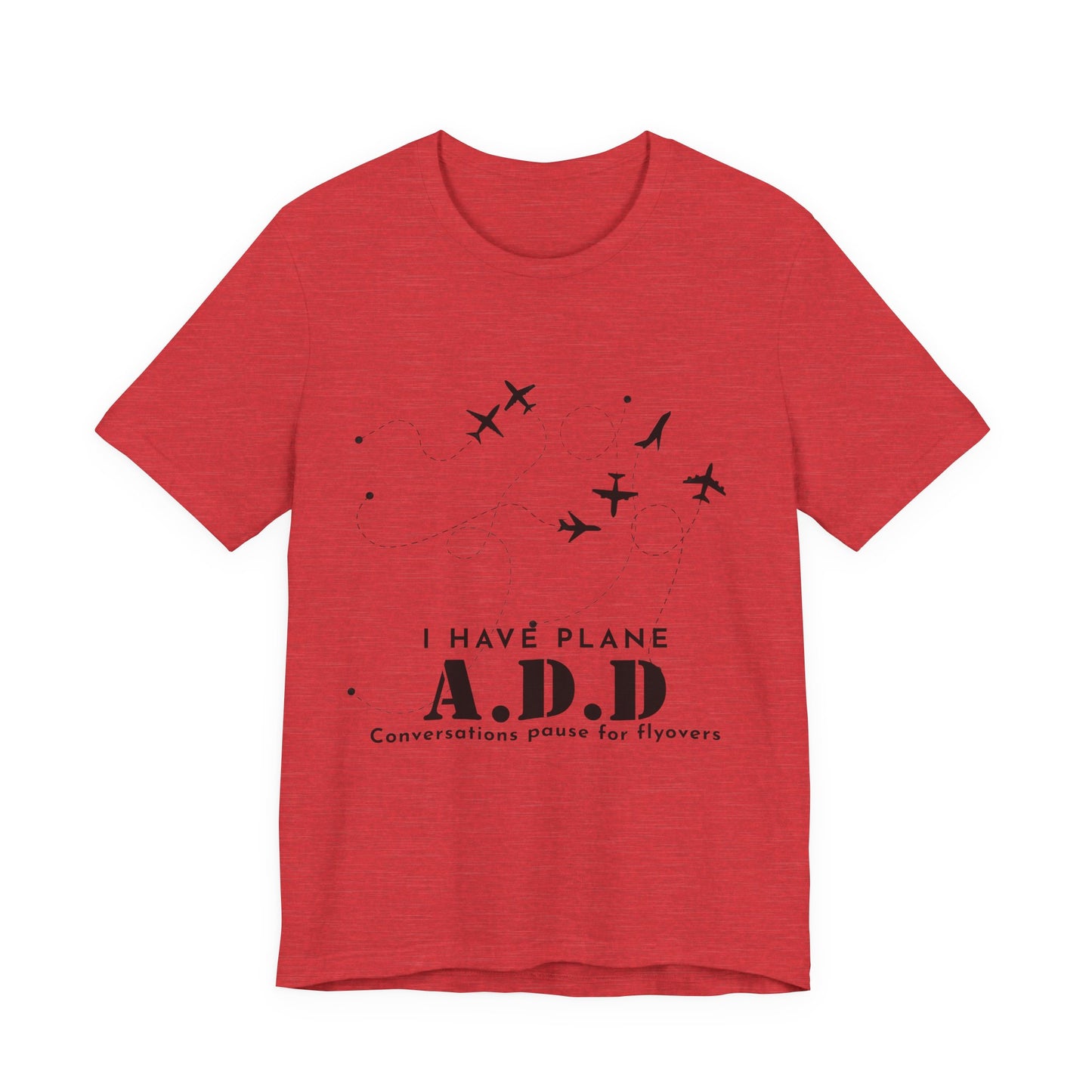 Funny Pilot Shirt – I Have Plane A.D.D. Airplane Tee