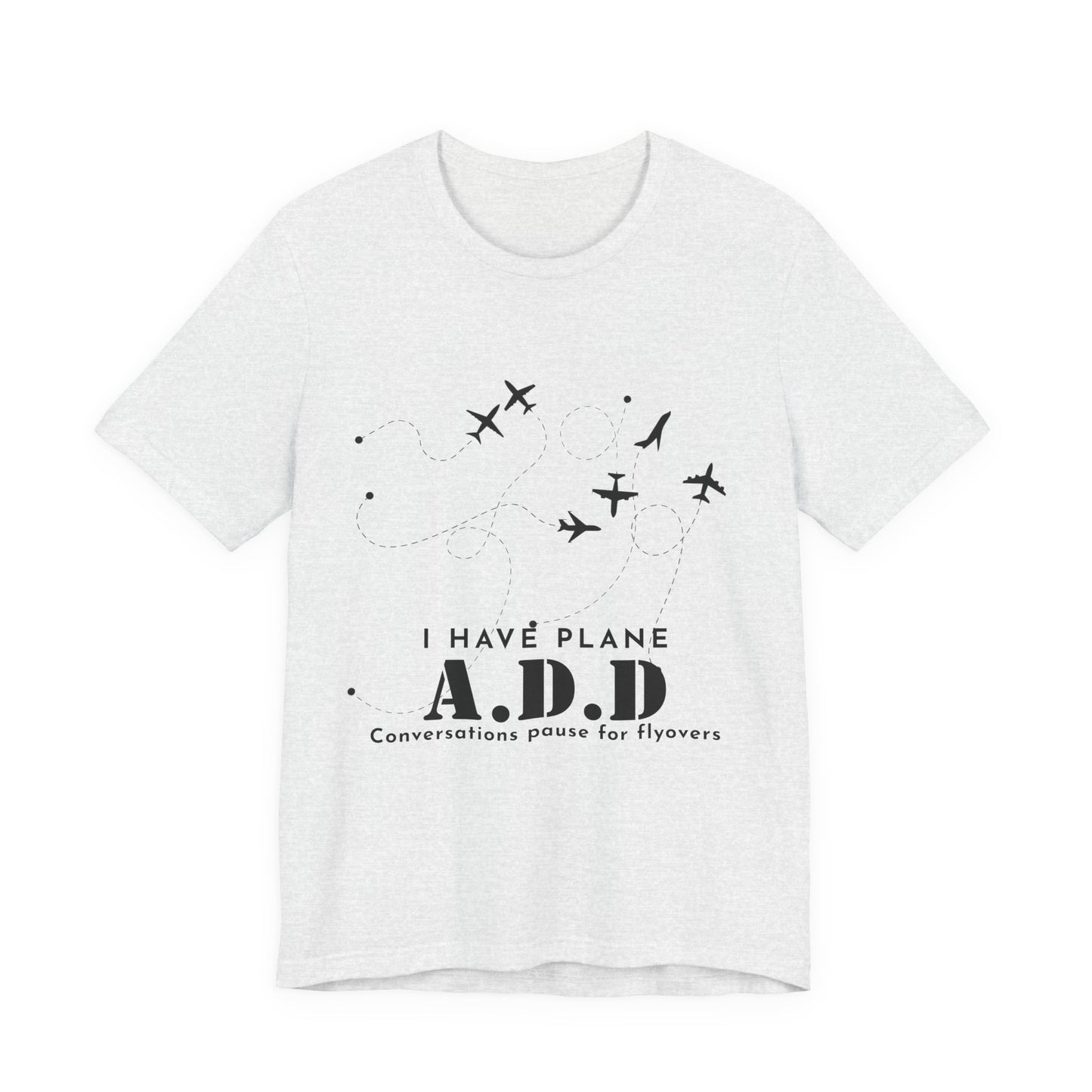 Funny Pilot Shirt – I Have Plane A.D.D. Airplane Tee
