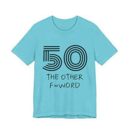 50 The Other F Word Shirt – Funny 50th Birthday Tee
