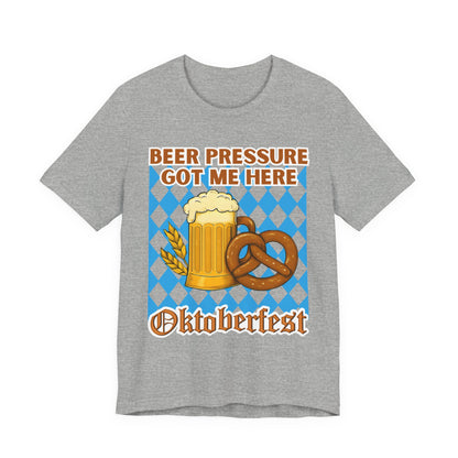 Beer Pressure Got Me Here Shirt – Funny Beer T-Shirt for Oktoberfest