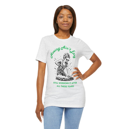 Hoeing Ain’t Easy Shirt – Funny Gardening T-Shirt for Plant Lovers