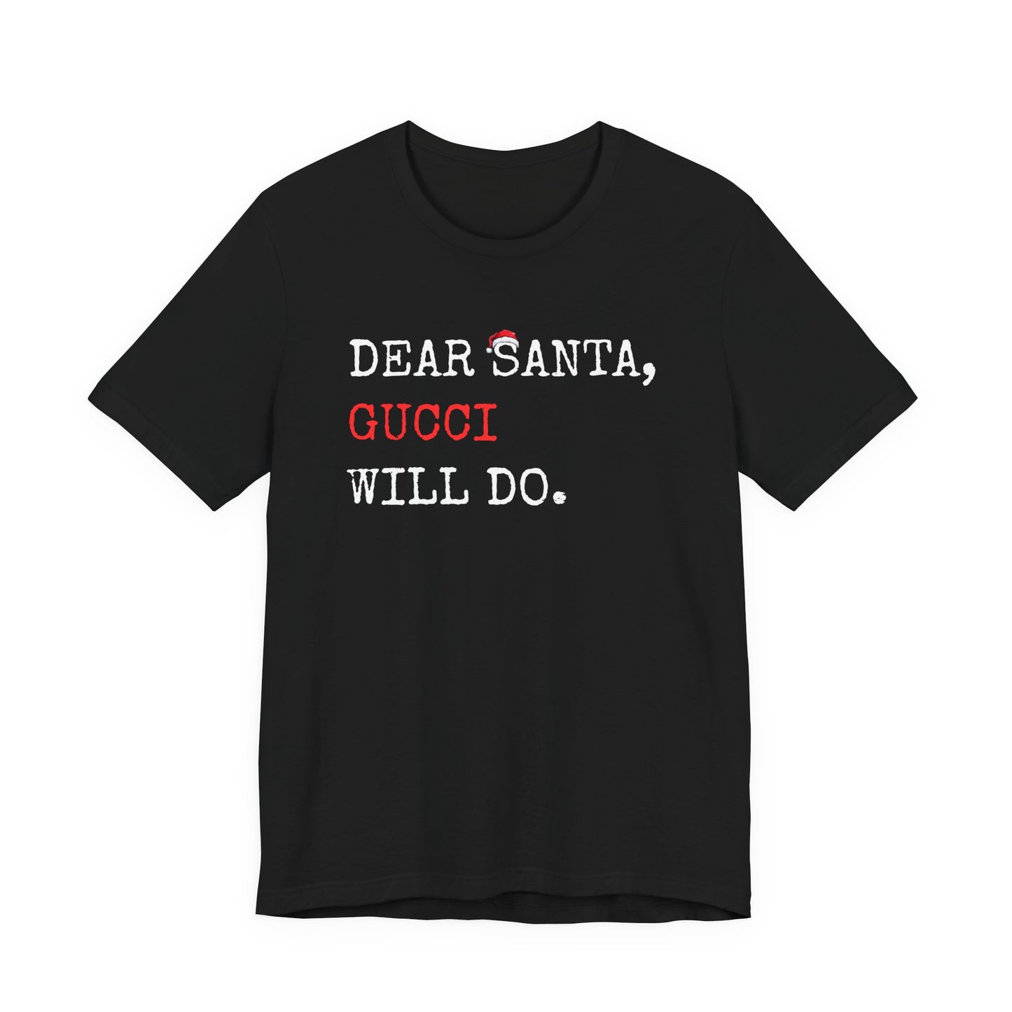 Dear Santa Gucci Will Do Shirt | Funny Christmas T-Shirt | Cute Holiday Gift Tee