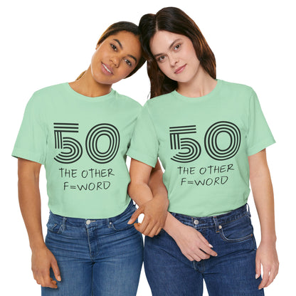 50 The Other F Word Shirt – Funny 50th Birthday Tee