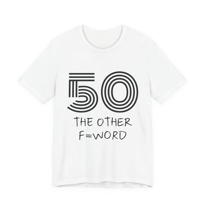 50 The Other F Word Shirt – Funny 50th Birthday Tee