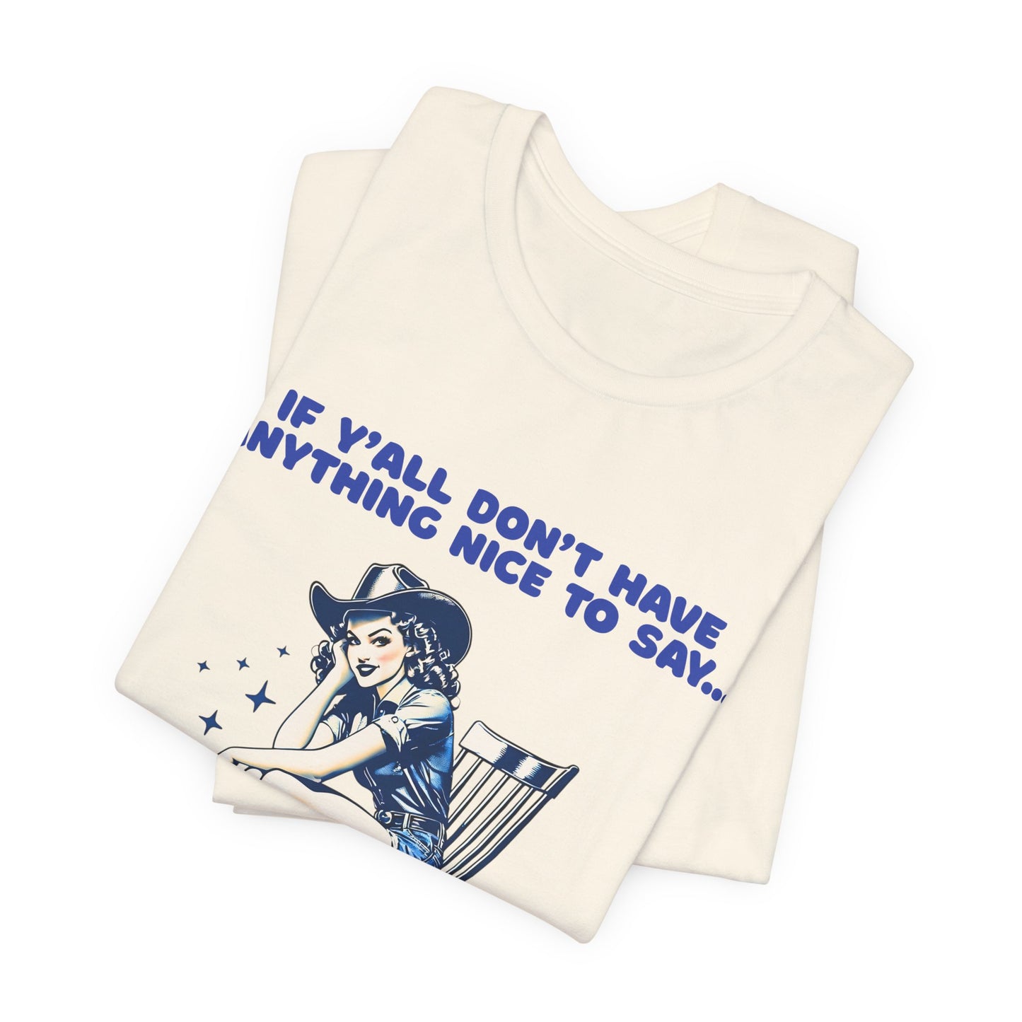 Funny Cowgirl Shirt – If Y’all Don’t Have Anything Nice to Say Tee