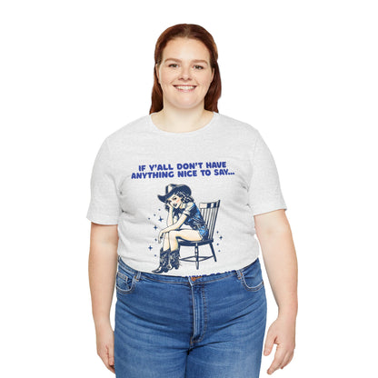 Funny Cowgirl Shirt – If Y’all Don’t Have Anything Nice to Say Tee