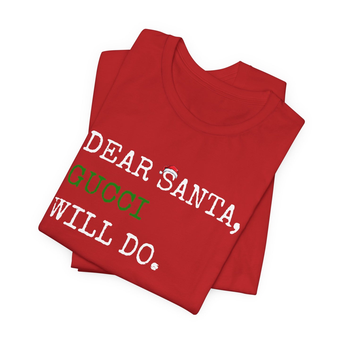 Dear Santa Gucci Will Do Shirt | Funny Christmas T-Shirt | Cute Holiday Gift Tee