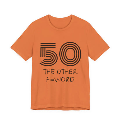 50 The Other F Word Shirt – Funny 50th Birthday Tee