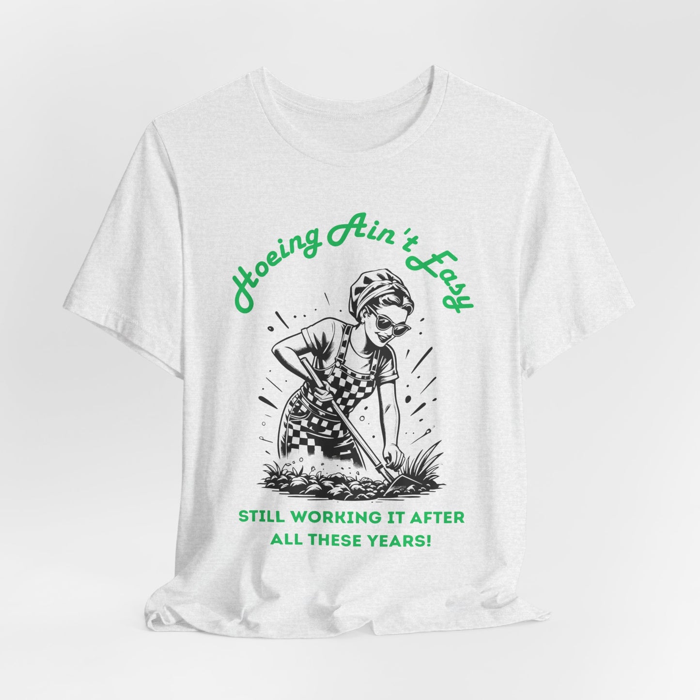 Hoeing Ain’t Easy Shirt – Funny Gardening T-Shirt for Plant Lovers