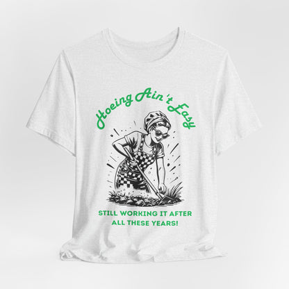 Hoeing Ain’t Easy Shirt – Funny Gardening T-Shirt for Plant Lovers