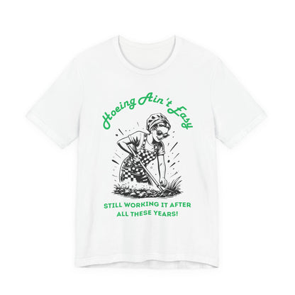 Hoeing Ain’t Easy Shirt – Funny Gardening T-Shirt for Plant Lovers