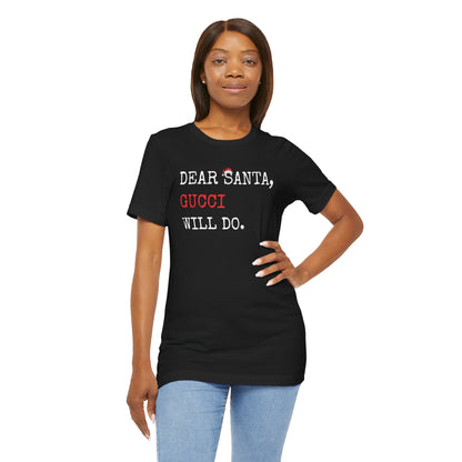 Dear Santa Gucci Will Do Shirt | Funny Christmas T-Shirt | Cute Holiday Gift Tee