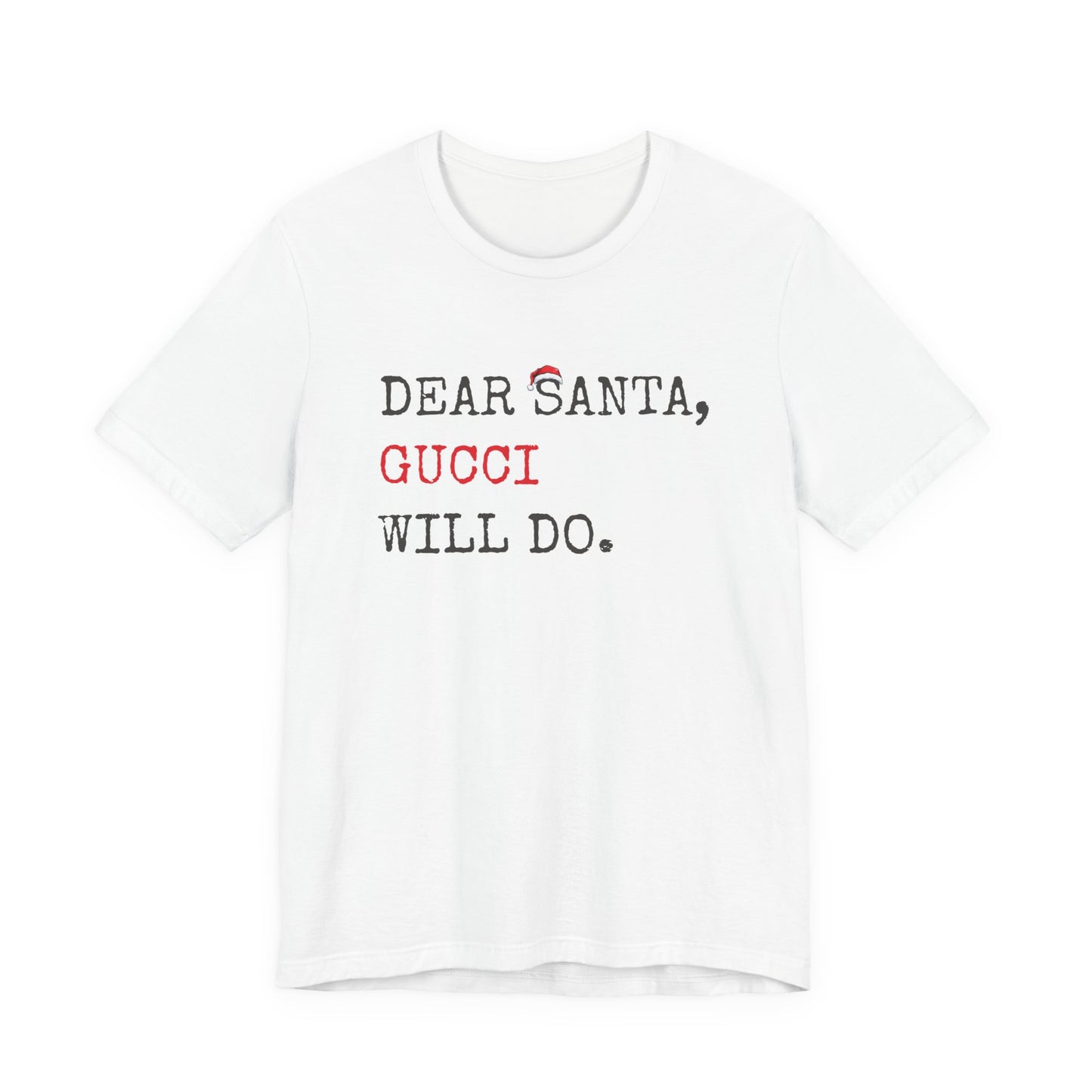 Dear Santa Gucci Will Do Shirt | Funny Christmas T-Shirt | Cute Holiday Gift Tee