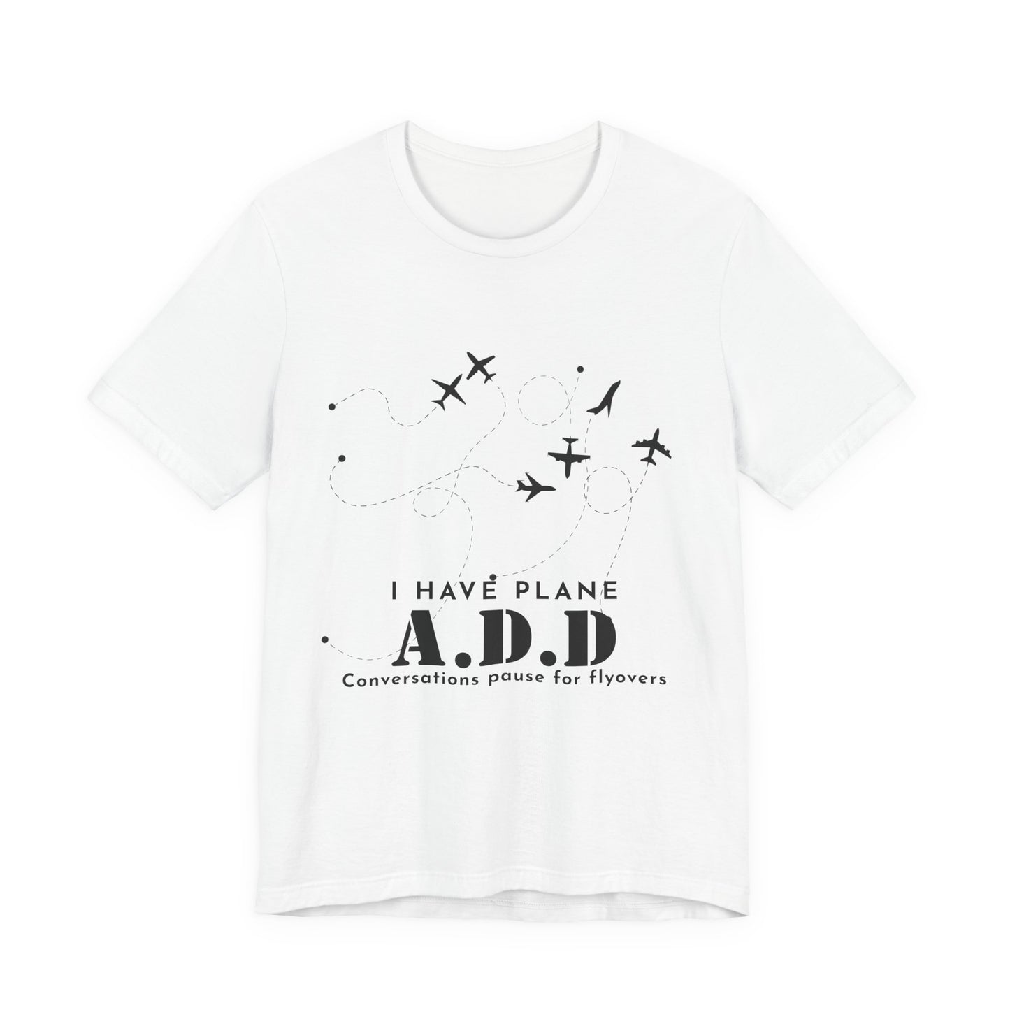 Funny Pilot Shirt – I Have Plane A.D.D. Airplane Tee
