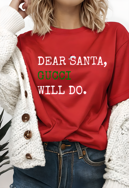 Dear Santa Gucci Will Do Shirt | Funny Christmas T-Shirt | Cute Holiday Gift Tee