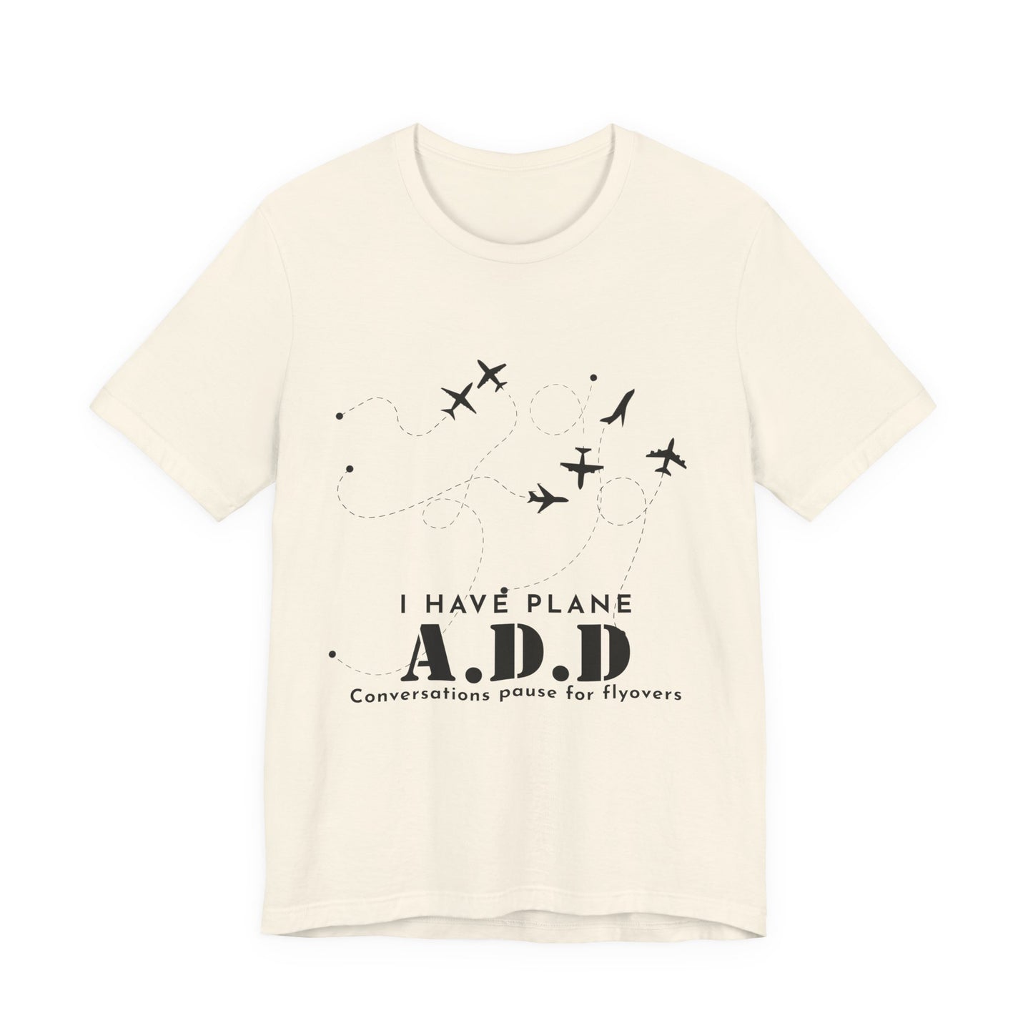 Funny Pilot Shirt – I Have Plane A.D.D. Airplane Tee