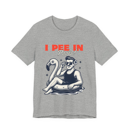 I Pee in Pools Shirt – Funny Summer Pool Party Tee