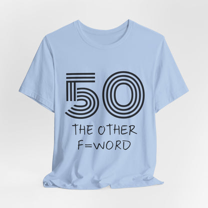 50 The Other F Word Shirt – Funny 50th Birthday Tee