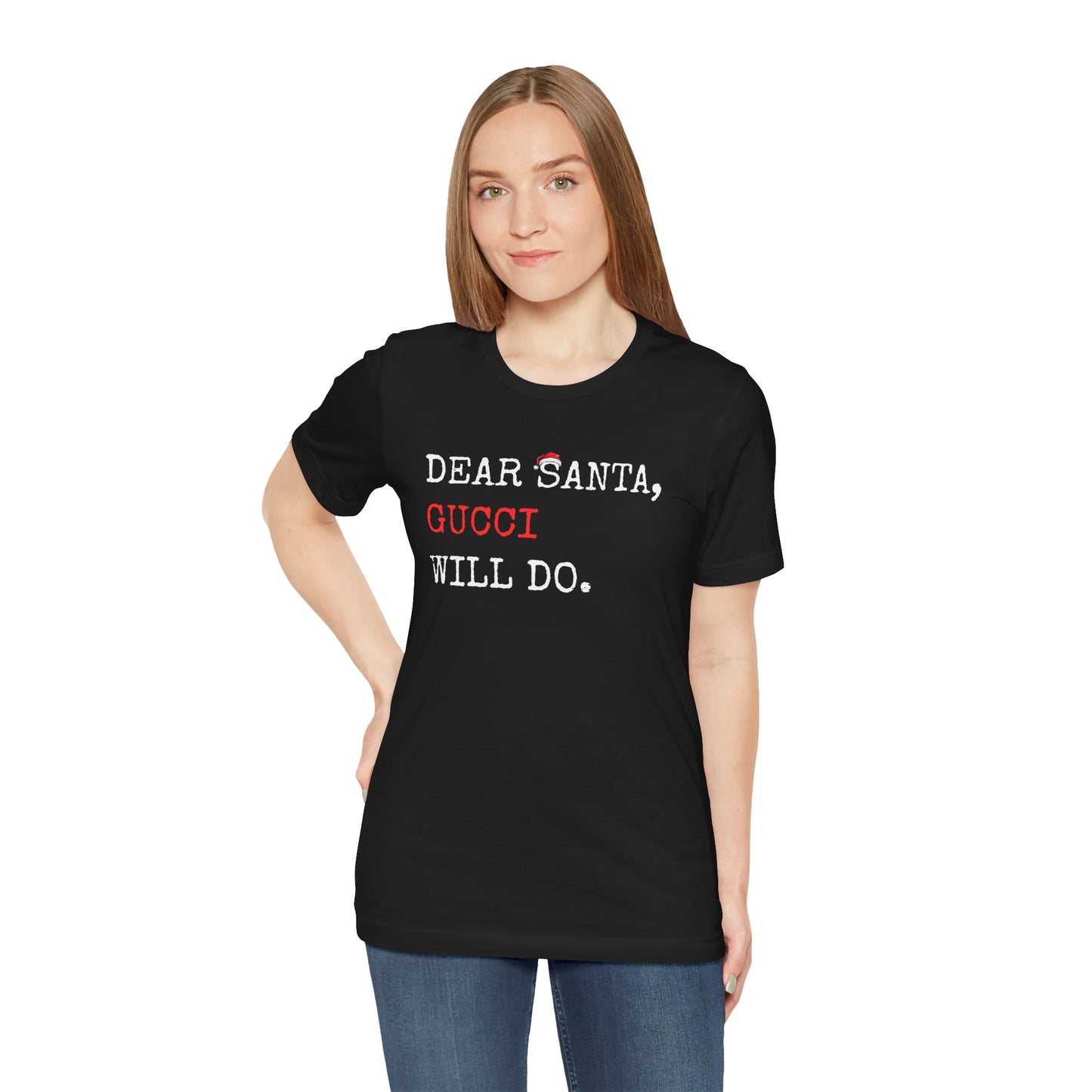 Dear Santa Gucci Will Do Shirt | Funny Christmas T-Shirt | Cute Holiday Gift Tee