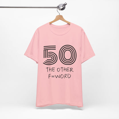 50 The Other F Word Shirt – Funny 50th Birthday Tee