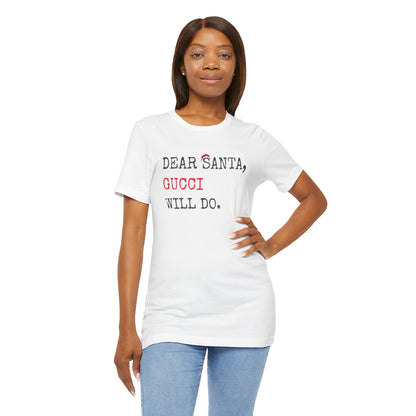 Dear Santa Gucci Will Do Shirt | Funny Christmas T-Shirt | Cute Holiday Gift Tee