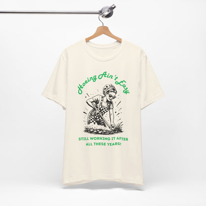 Hoeing Ain’t Easy Shirt – Funny Gardening T-Shirt for Plant Lovers