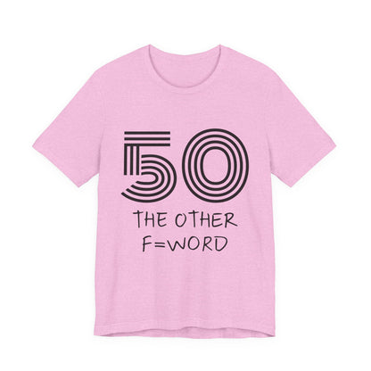 50 The Other F Word Shirt – Funny 50th Birthday Tee