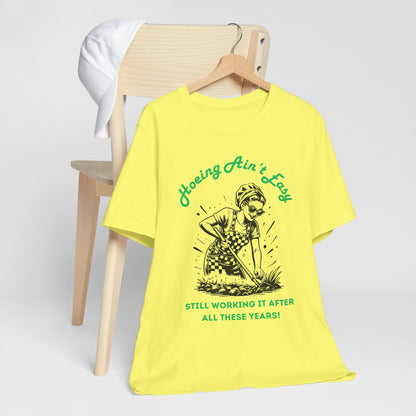 Hoeing Ain’t Easy Shirt – Funny Gardening T-Shirt for Plant Lovers