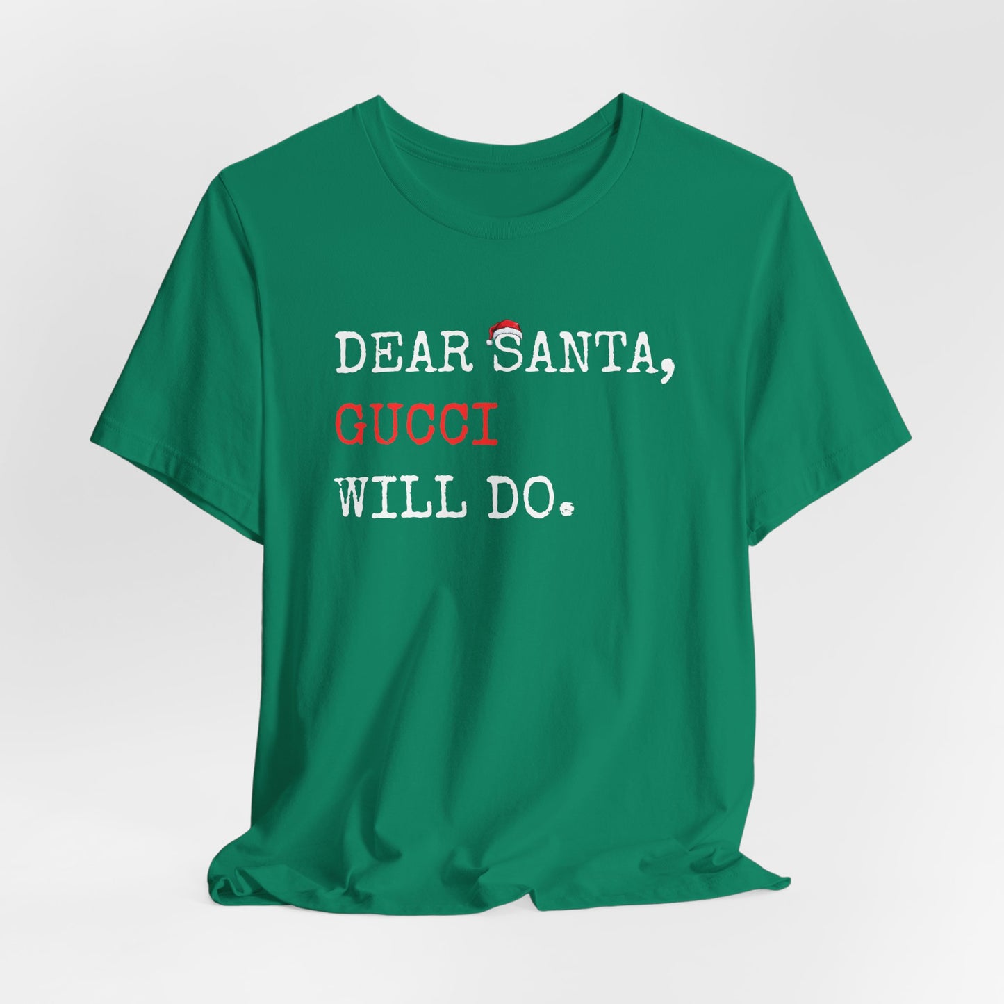 Dear Santa Gucci Will Do Shirt | Funny Christmas T-Shirt | Cute Holiday Gift Tee