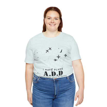 Funny Pilot Shirt – I Have Plane A.D.D. Airplane Tee