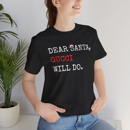 Dear Santa Gucci Will Do Shirt | Funny Christmas T-Shirt | Cute Holiday Gift Tee
