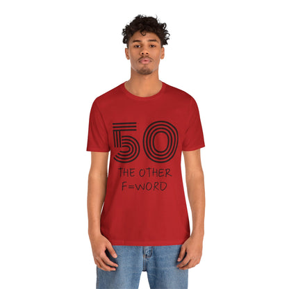 50 The Other F Word Shirt – Funny 50th Birthday Tee