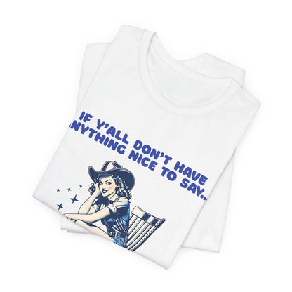 Funny Cowgirl Shirt – If Y’all Don’t Have Anything Nice to Say Tee