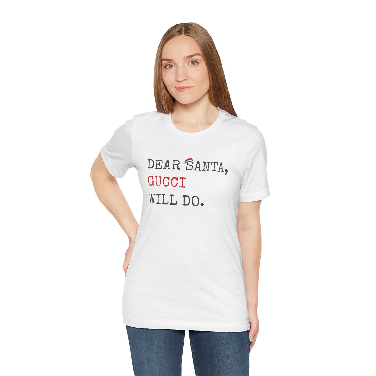Dear Santa Gucci Will Do Shirt | Funny Christmas T-Shirt | Cute Holiday Gift Tee