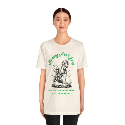 Hoeing Ain’t Easy Shirt – Funny Gardening T-Shirt for Plant Lovers