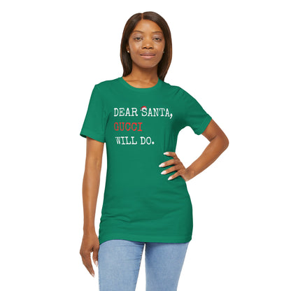 Dear Santa Gucci Will Do Shirt | Funny Christmas T-Shirt | Cute Holiday Gift Tee
