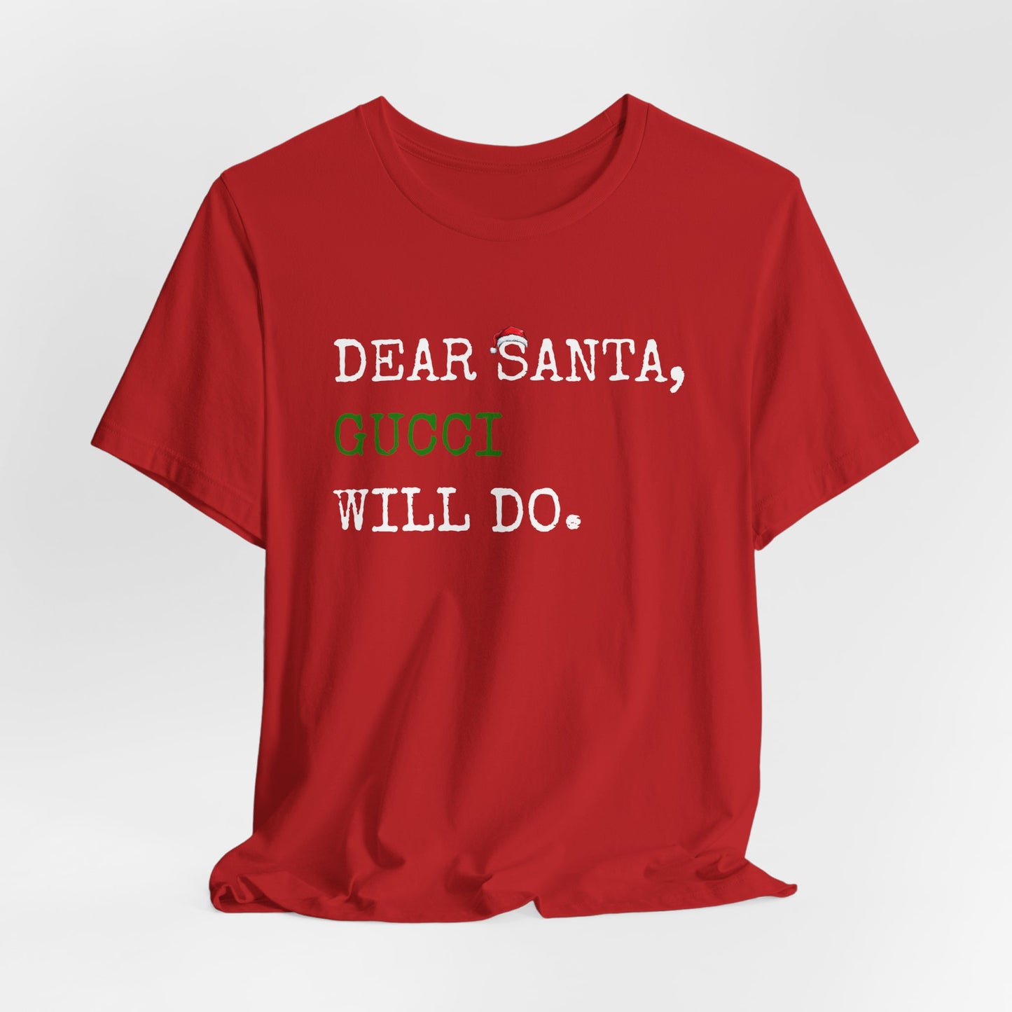 Dear Santa Gucci Will Do Shirt | Funny Christmas T-Shirt | Cute Holiday Gift Tee