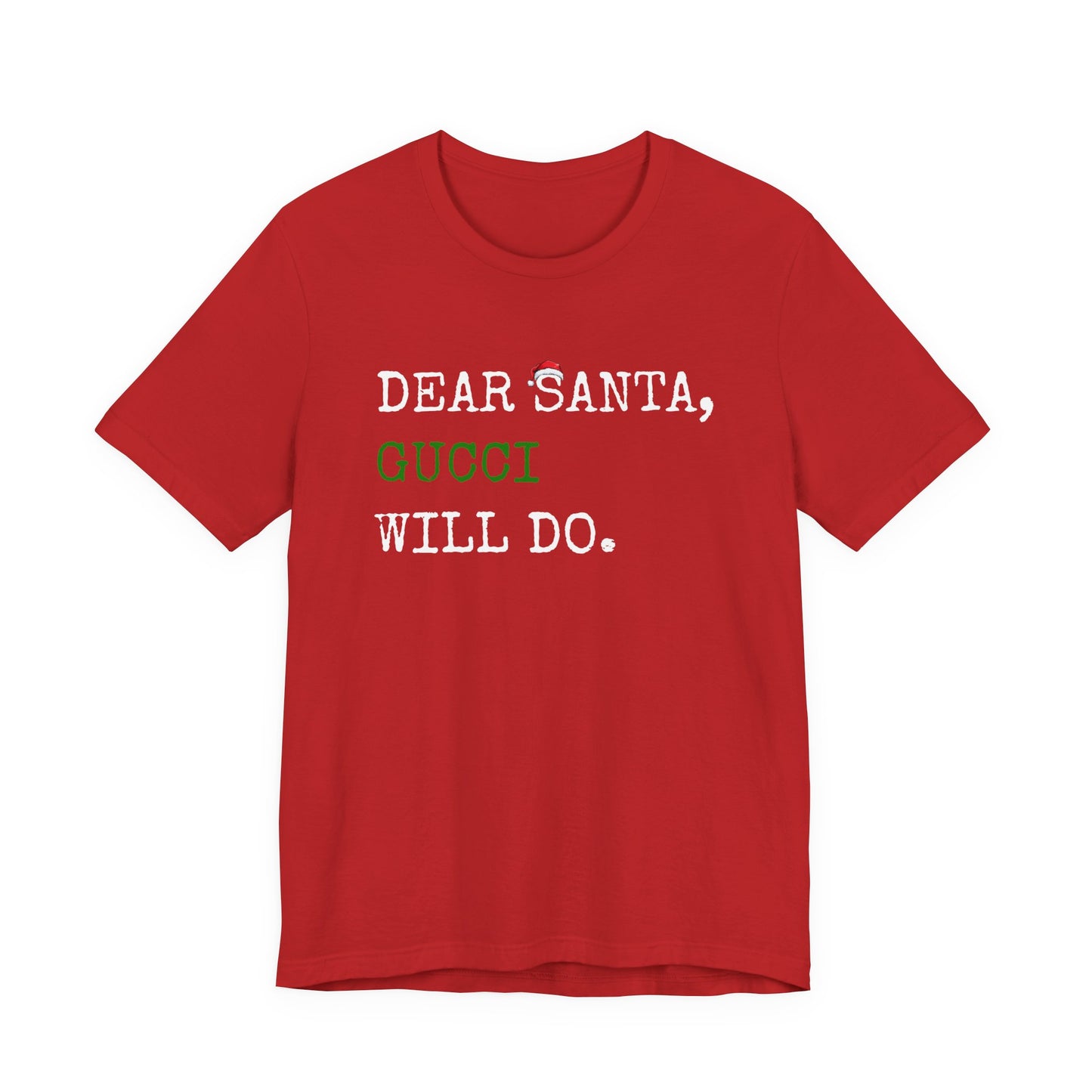 Dear Santa Gucci Will Do Shirt | Funny Christmas T-Shirt | Cute Holiday Gift Tee