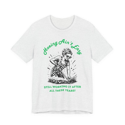 Hoeing Ain’t Easy Shirt – Funny Gardening T-Shirt for Plant Lovers