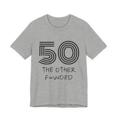 50 The Other F Word Shirt – Funny 50th Birthday Tee