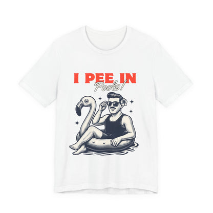 I Pee in Pools Shirt – Funny Summer Pool Party Tee